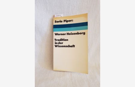 Tradition in der Wissenschaft : Reden u. Aufsätze.   - (= Serie Piper; 154).