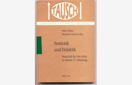 Seiotik und Didaktik  - Festschrift für Otto Keller zu seinem 65. Geburtstag