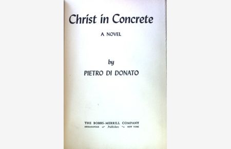 Christ in Concrete. A Novel;