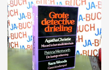 Grote detective drieling. Agatha Cristie: Moord in het studentenhuis. Patricia Wentworth: De laatste rekening. Sara Woods: Geen kinderspel.
