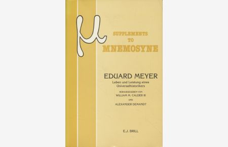 Eduard Meyer: Leben und Leistung eines Universalhistorikers.   - Mnemosyne: Bibliotheca Classica Batava.