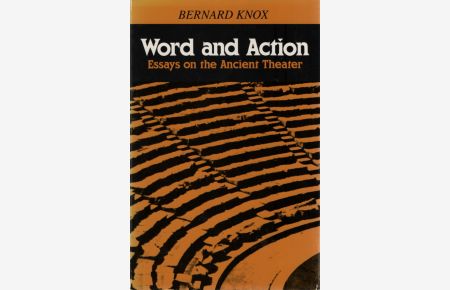Word and Action.   - Essays on the Ancient Theater.