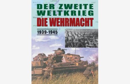 Der Zweite Weltkrieg - Die Wehrmacht 1939-1945