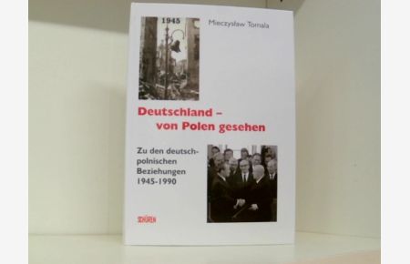 Deutschland - von Polen gesehen: Zu den deutsch-polnischen Beziehungen 1945-1990