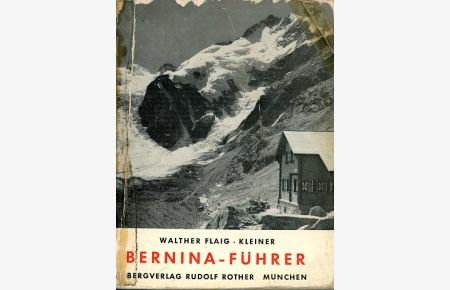 Kleiner Führer Bernina-Gruppe : Täler u. Höhen ; e. Ausw. d. beliebtesten Anstiege auf d. wichtigsten Gipfel d. Bernina-Gruppe ; mit Hinweisen auf d. schönsten Skifahrten.