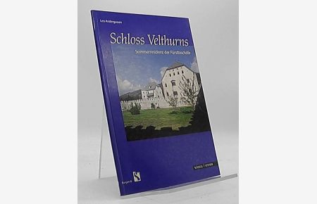 Schloss Velthurns : die fürstbischöfliche Sommerresidenz.   - Leo Andergassen / Burgen ; 6