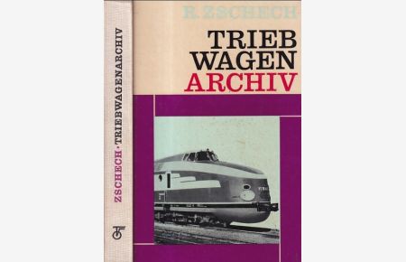 Triebwagen-Archiv. Dampftriebwagen, Elektrische Triebwagen, Akkumulatortriebwagen, Verbrennungstriebwagen.