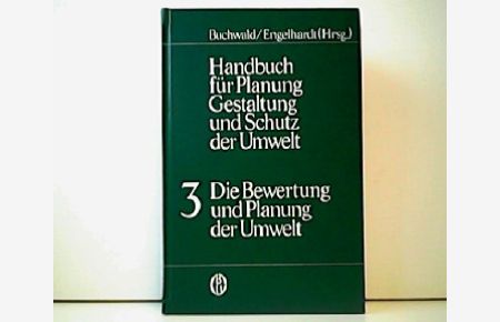Handbuch für Planung, Gestaltung und Schutz der Umwelt. Band 3 - Die Bewertung und Planung der Umwelt.