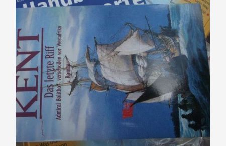 Das letzte Riff - Admiral Bolitho - Verschollen vor Westafrika eine Roman von Alexander Kent