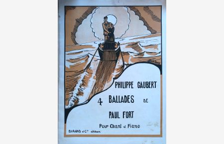 Quatre Ballades Françaises de Paul Fort. Pour voix graves et piano. . .