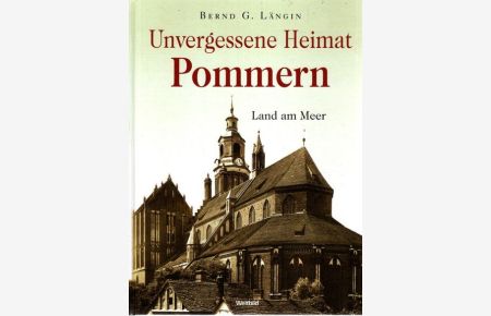Pommern : unvergessene Heimat ; Land am Meer.