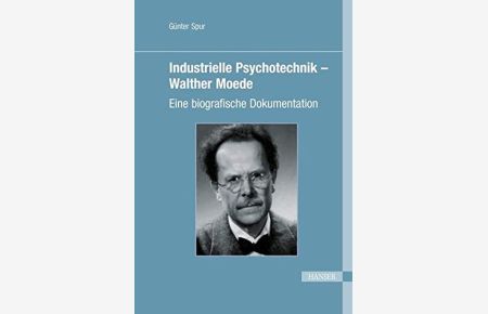 Industrielle Psychotechnik - Walther Moede : Eine biographische Dokumentation.