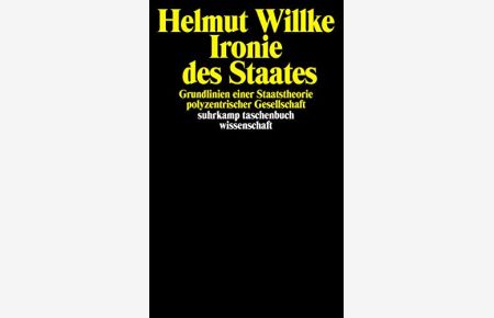 Ironie des Staates: Grundlinien einer Staatstheorie polyzentrischer Gesellschaft (suhrkamp taschenbuch wissenschaft)