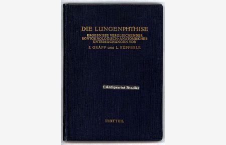 Die Lungenphthise. Ergebnisse vergleichender röntgenologisch-anatomischer Untersuchungen. Text- und Bildteil in 2 Bänden.