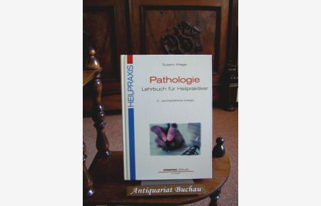 Pathologie-Lehrbuch für Heilpraktiker. Nachschlagewerk mit Therapiehinweisen.