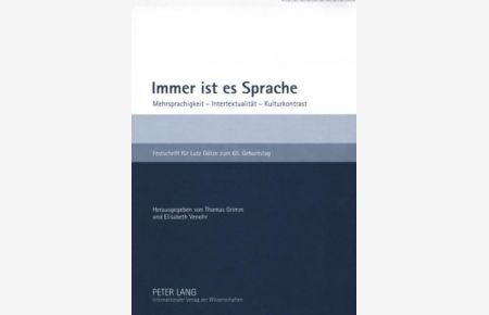 Immer ist es Sprache : Mehrsprachigkeit - Intertextualität - Kulturkontrast.   - Festschrift für Lutz Götze zum 65. Geburtstag.