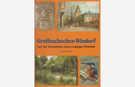 Großzschocher-Windorf  - Aus der Geschichte eines Leipziger Ortsteils. Ergänzungsband 3