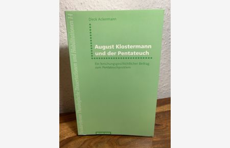 August Klostermann und der Pentateuch. Ein forschungsgeschichtlicher Beitrag zum Pentateuchproblem.