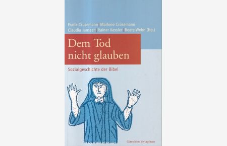 Dem Tod nicht glauben. Sozialgeschichte der Bibel. Festschrift für Luise Schottroff zum 70. Geburtstag.   - Weitere Herausgeber : Rainer Kessler und Beate Wehn.