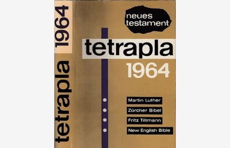 Tetrapla 1964. Das Neue Testament in der Übersetzung Martin Luthers. Der Züricher Bibel, Fritz Tillmanns und der New English Bible.