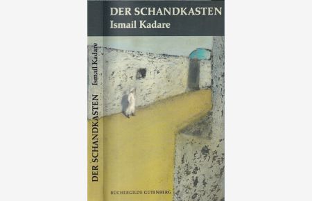 Der Schandkasten.   - Roman. Aus dem Albanischen von Joachim Röhm.
