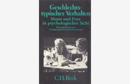 Geschlechtstypisches Verhalten : Mann und Frau in psychologischer Sicht.   - / Beck'sche schwarze Reihe ; Bd. 205