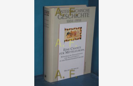 Österreichische Geschichte 1804 - 1914, Eine Chance für Mitteleuropa, Bürgerliche Emanzipation und Staatsverfall in der Habsburgermonarchie