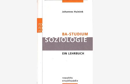 BA-Studium Soziologie : ein Lehrbuch / Johannes Huinink  - Ein Lehrbuch