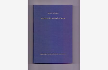 Handbuch der lateinischen Syntax. Indogermanische Bibliothek. 1. Reihe: Lehr- und Handbücher.