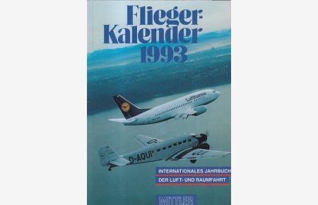 Fliegerkalender 1993. 14. Jahrgang. Internationales Jahrbuch der Luft- und Raumfahrt.