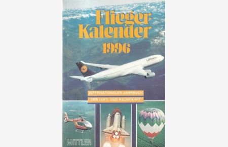 Fliegerkalender 1996. 17. Jahrgang. Internationales Jahrbuch der Luft- und Raumfahrt.