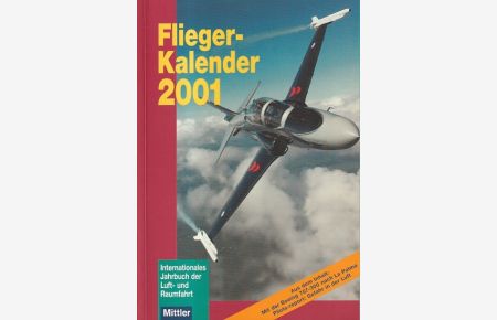 Fliegerkalender 2001. 22. Jahrgang. Internationales Jahrbuch der Luft- und Raumfahrt.