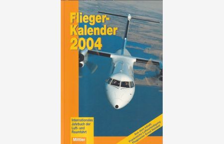 Fliegerkalender 2004. 25. Jahrgang. Internationales Jahrbuch der Luft- und Raumfahrt.