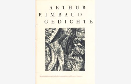 Arthur Rimbaud: Gedichte. Französisch - Deutsch. Mit zehn Radierungen und acht Punzenstichen von Hermann Naumann.   - Herausgegeben von Karlheinz Barck.