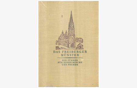 Das Freiburger Münster.   - Ein Führer für einheimliche und Fremde.