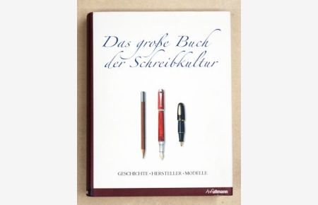 Das große Buch der Schreibkultur - The ultimate book of pens - stylos, crayons et plumes. La culture de l´écrit.