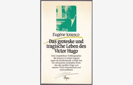 Das groteske und tragische Leben des Victor Hugo. Aus dem Französischen von Irene Kuhn und Ralf Stamm