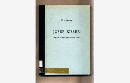 Festschrift Josef Kisser  - Zur Vollendung des 70. Lebensjahres