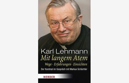 Mit langem Atem :  - Wege - .Erfahrungen - Einsichten. Der Kardinal im Gespräch mit Markus Schächter.