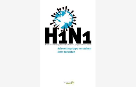 H1N1 ? Schweinegrippe verstehen statt fürchten