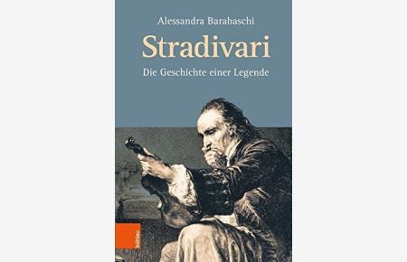 Stradivari. Die Geschichte einer Legende.
