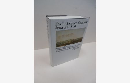 Evolution des Geistes: Jena um 1800 : Natur und Kunst, Philosophie und Wissenschaft im Spannungsfeld der Geschichte.   - hrsg. von Friedrich Strack / Deutscher Idealismus ; Bd. 17
