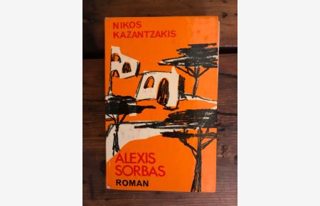 Alexis Sorbas: Abenteuer auf Kreta; Roman