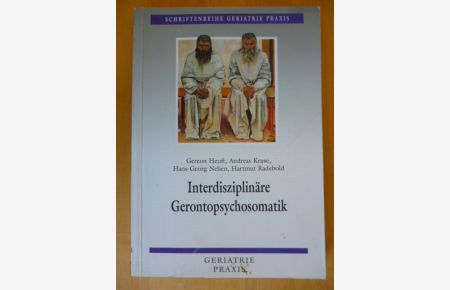 Interdisziplinäre Gerontopsychosomatik. Schriftenreihe Geriatrie-Praxis.