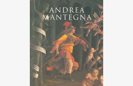 Andrea Mantegna. Suzanne Boorsch, Keith Christiansen, David Ekserdjian, Charles Hope, David Landau and others. Edited by Jane Martineau.