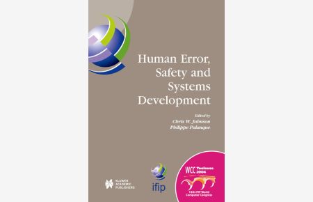 Human Error, Safety and Systems Development. [IFIP 18th World Computer Congress TC13 / WG13. 5 7th Working Conference on Human Error, Safety and Systems . . . and Communication Technology, Vol. 152].