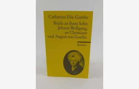 Briefe an ihren Sohn Johann Wolfgang, an Christiane und August von Goethe [Neubuch]
