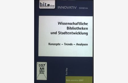 Wissenschaftliche Bibliotheken und Stadtentwicklung : Konzepte - Trends - Analysen.   - BIT online / Innovativ ; Band 64