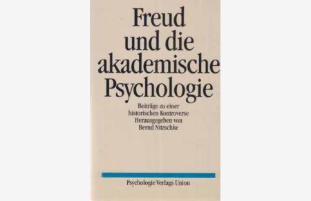 Freud und die akademische Psychologie : Beiträge zu einer historischen Kontroverse.   - Bernd Nitzschke (Hrsg.).