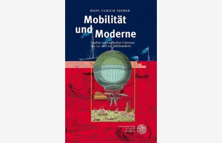Mobilität und Moderne: Studien zur englischen Literatur des 19. und 20. Jahrhunderts.   - Anglistische Forschungen; Bd. 371.